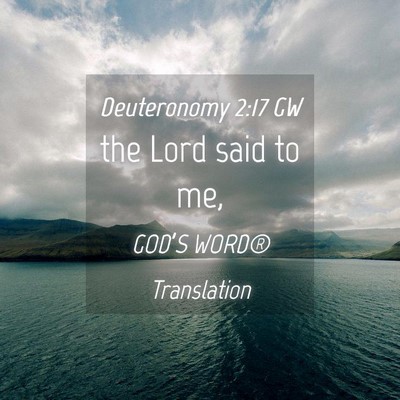Picture 04 - Deuteronomy 2:17 GW - the Lord said to - Bible Verse Picture