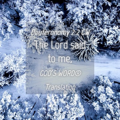 Picture 04 - Deuteronomy 2:2 GW - The Lord said to - Bible Verse Picture