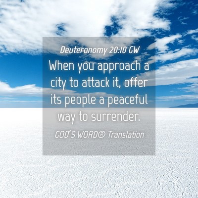 Picture 04 - Deuteronomy 20:10 GW - When you approach a city to attack it, offer its - Bible Verse Picture