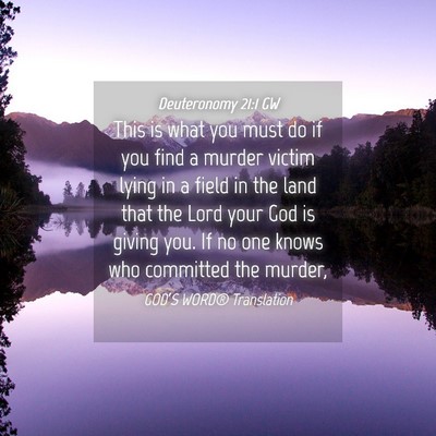 Picture 04 - Deuteronomy 21:1 GW - This is what you must do if you find a murder - Bible Verse Picture