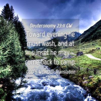 Picture 04 - Deuteronomy 23:11 GW - Toward evening he must wash, and at sunset he may - Bible Verse Picture