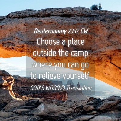 Picture 04 - Deuteronomy 23:12 GW - Choose a place outside the camp where you can go - Bible Verse Picture