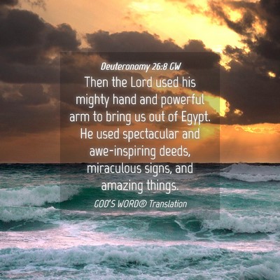 Picture 04 - Deuteronomy 26:8 GW - Then the Lord used his mighty hand and powerful - Bible Verse Picture