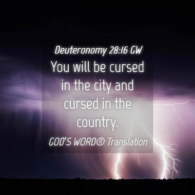 Picture 04 - Deuteronomy 28:16 GW - You will be cursed in the city and cursed in the - Bible Verse Picture