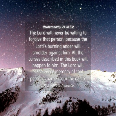 Picture 04 - Deuteronomy 29:20 GW - The Lord will never be willing to forgive that - Bible Verse Picture