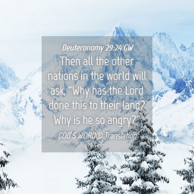 Picture 04 - Deuteronomy 29:24 GW - Then all the other nations in the world will ask, - Bible Verse Picture