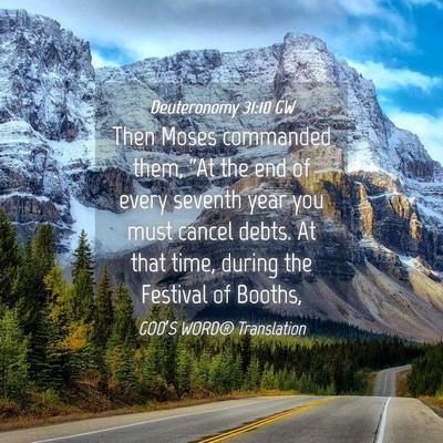 Picture 04 - Deuteronomy 31:10 GW - Then Moses commanded them, “At the end of every - Bible Verse Picture
