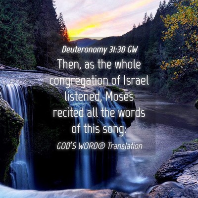 Picture 04 - Deuteronomy 31:30 GW - Then, as the whole congregation of Israel - Bible Verse Picture