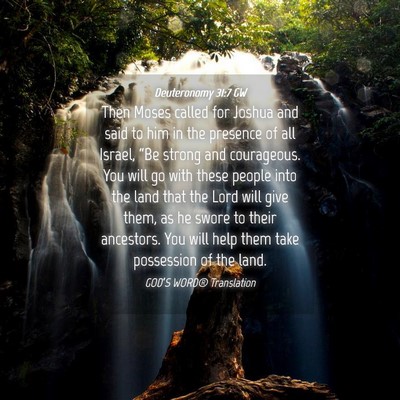 Picture 04 - Deuteronomy 31:7 GW - Then Moses called for Joshua and said to him in - Bible Verse Picture