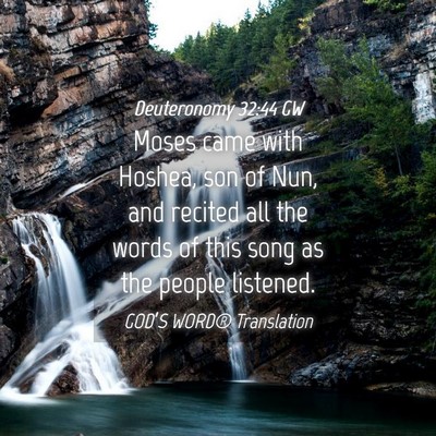 Picture 04 - Deuteronomy 32:44 GW - Moses came with Hoshea, son of Nun, and recited - Bible Verse Picture
