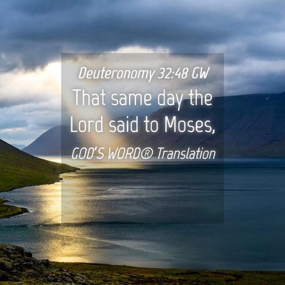 Picture 04 - Deuteronomy 32:48 GW - That same day the Lord said to - Bible Verse Picture