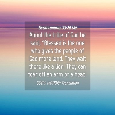 Picture 04 - Deuteronomy 33:20 GW - About the tribe of Gad he said, “Blessed is the - Bible Verse Picture