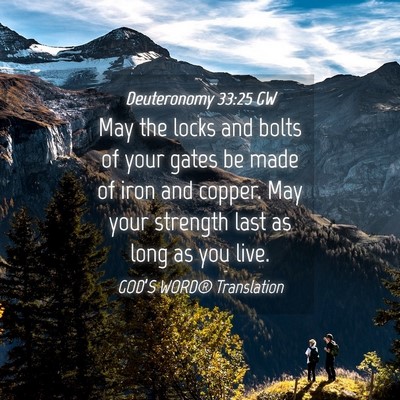 Picture 04 - Deuteronomy 33:25 GW - May the locks and bolts of your gates be made of - Bible Verse Picture