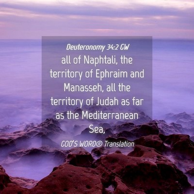 Picture 04 - Deuteronomy 34:2 GW - all of Naphtali, the territory of Ephraim and - Bible Verse Picture