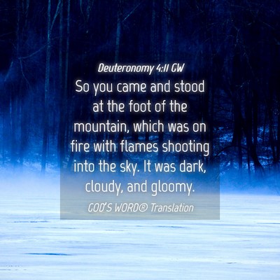 Picture 04 - Deuteronomy 4:11 GW - So you came and stood at the foot of the - Bible Verse Picture