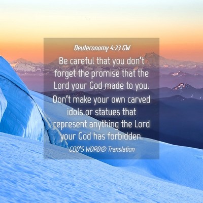 Picture 04 - Deuteronomy 4:23 GW - Be careful that you don’t forget the promise - Bible Verse Picture