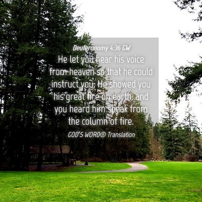 Picture 04 - Deuteronomy 4:36 GW - He let you hear his voice from heaven so that he - Bible Verse Picture