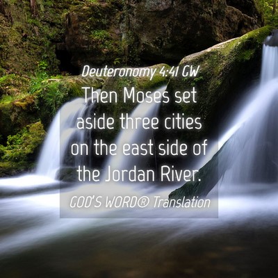 Picture 04 - Deuteronomy 4:41 GW - Then Moses set aside three cities on the east - Bible Verse Picture