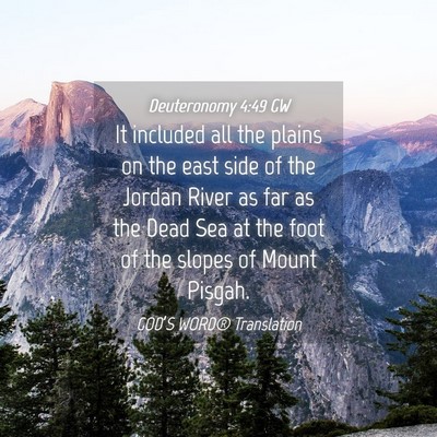 Picture 04 - Deuteronomy 4:49 GW - It included all the plains on the east side of - Bible Verse Picture