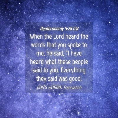 Picture 04 - Deuteronomy 5:28 GW - When the Lord heard the words that you spoke to - Bible Verse Picture