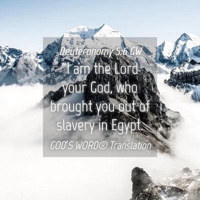 Picture 04 - Deuteronomy 5:6 GW - “I am the Lord your God, who brought you out of - Bible Verse Picture