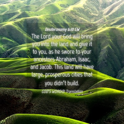 Picture 04 - Deuteronomy 6:10 GW - The Lord your God will bring you into the land - Bible Verse Picture