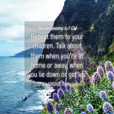Picture 04 - Deuteronomy 6:7 GW - Repeat them to your children. Talk about them - Bible Verse Picture