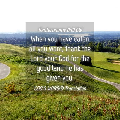 Picture 04 - Deuteronomy 8:10 GW - When you have eaten all you want, thank the Lord - Bible Verse Picture