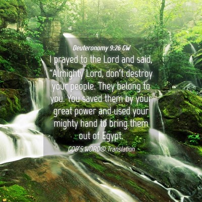 Picture 04 - Deuteronomy 9:26 GW - I prayed to the Lord and said, “Almighty Lord, - Bible Verse Picture