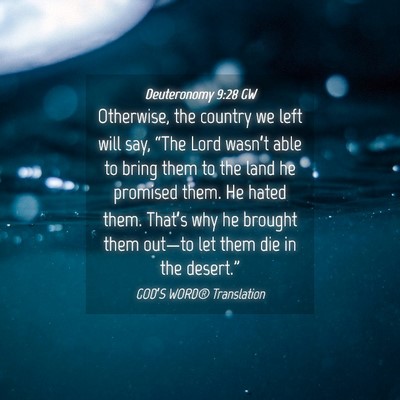 Picture 04 - Deuteronomy 9:28 GW - Otherwise, the country we left will say, “The - Bible Verse Picture