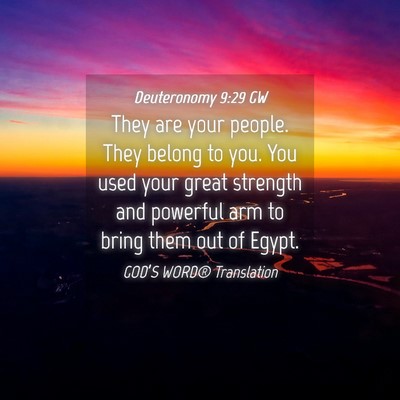 Picture 04 - Deuteronomy 9:29 GW - They are your people. They belong to you. You - Bible Verse Picture