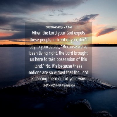 Picture 04 - Deuteronomy 9:4 GW - When the Lord your God expels these people in - Bible Verse Picture