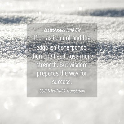 Picture 04 - Ecclesiastes 10:10 GW - If an ax is blunt and the edge isn’t sharpened, - Bible Verse Picture
