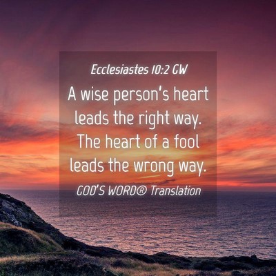 Picture 04 - Ecclesiastes 10:2 GW - A wise person’s heart leads the right way. The - Bible Verse Picture