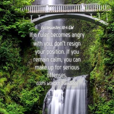 Picture 04 - Ecclesiastes 10:4 GW - If a ruler becomes angry with you, don’t resign - Bible Verse Picture