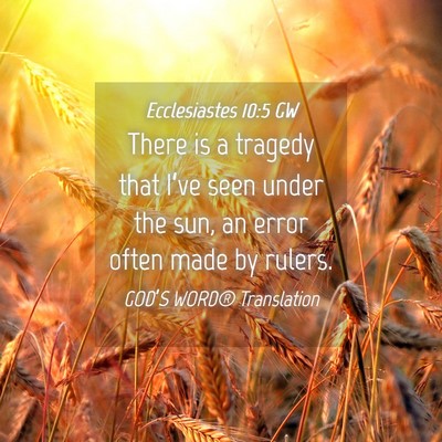 Picture 04 - Ecclesiastes 10:5 GW - There is a tragedy that I’ve seen under the - Bible Verse Picture