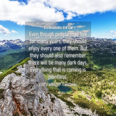 Picture 04 - Ecclesiastes 11:8 GW - Even though people may live for many years, they - Bible Verse Picture