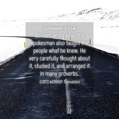 Picture 04 - Ecclesiastes 12:9 GW - Besides being wise, the spokesman also taught the - Bible Verse Picture