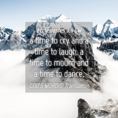Picture 04 - Ecclesiastes 3:4 GW - a time to cry and a time to laugh, a time to - Bible Verse Picture