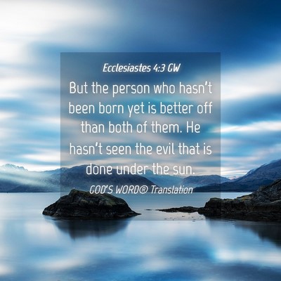 Picture 04 - Ecclesiastes 4:3 GW - But the person who hasn’t been born yet is - Bible Verse Picture