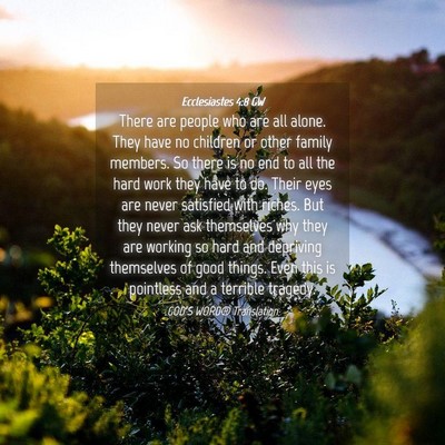 Picture 04 - Ecclesiastes 4:8 GW - There are people who are all alone. They have no - Bible Verse Picture