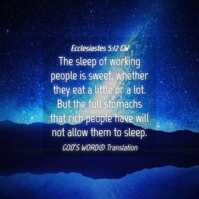 Picture 04 - Ecclesiastes 5:12 GW - The sleep of working people is sweet, whether - Bible Verse Picture