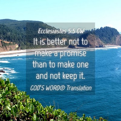 Picture 04 - Ecclesiastes 5:5 GW - It is better not to make a promise than to make - Bible Verse Picture