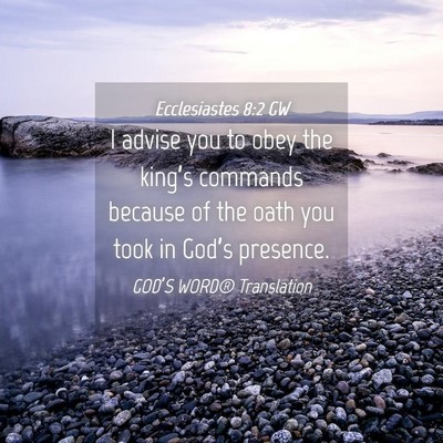 Picture 04 - Ecclesiastes 8:2 GW - I advise you to obey the king’s commands - Bible Verse Picture
