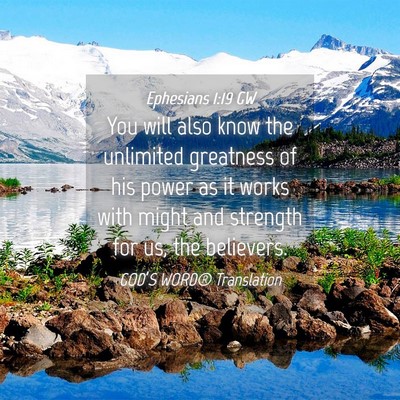 Picture 04 - Ephesians 1:19 GW - You will also know the unlimited greatness of his - Bible Verse Picture