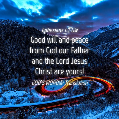 Picture 04 - Ephesians 1:2 GW - Good will and peace from God our Father and the - Bible Verse Picture