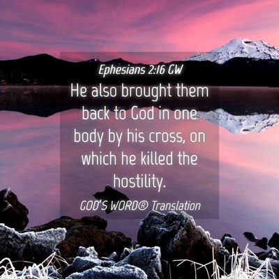 Picture 04 - Ephesians 2:16 GW - He also brought them back to God in one body by - Bible Verse Picture