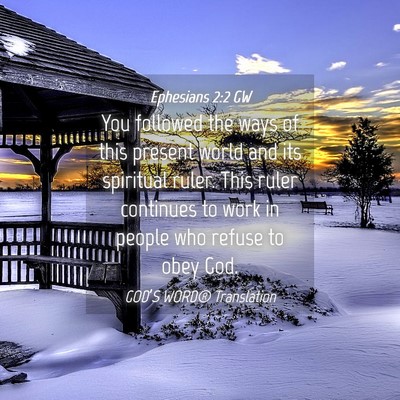 Picture 04 - Ephesians 2:2 GW - You followed the ways of this present world and - Bible Verse Picture