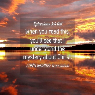 Picture 04 - Ephesians 3:4 GW - When you read this, you’ll see that I - Bible Verse Picture