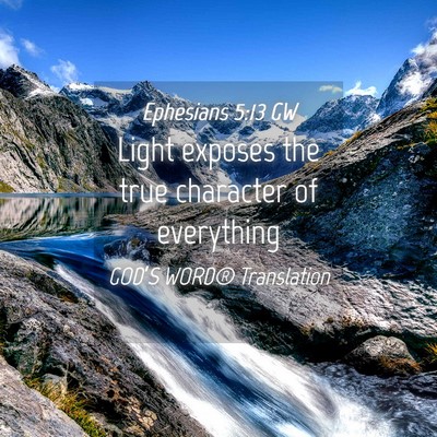 Picture 04 - Ephesians 5:13 GW - Light exposes the true character of - Bible Verse Picture